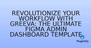 Read more about the article Revolutionize Your Workflow with Greeva: The Ultimate Figma Admin Dashboard Template