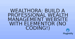 Read more about the article Wealthora: Build a Professional Wealth Management Website with Elementor (No Coding!)