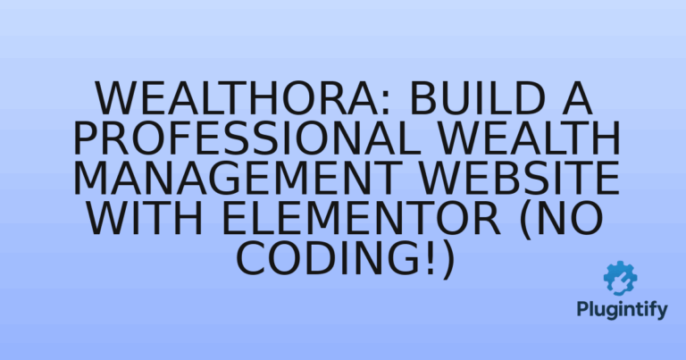 Read more about the article Wealthora: Build a Professional Wealth Management Website with Elementor (No Coding!)