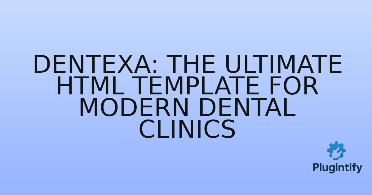 You are currently viewing Dentexa: The Ultimate HTML Template for Modern Dental Clinics