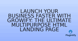 Read more about the article Launch Your Business Faster with Growify: The Ultimate Multipurpose HTML Landing Page