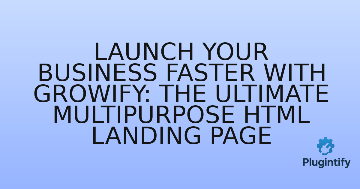 You are currently viewing Launch Your Business Faster with Growify: The Ultimate Multipurpose HTML Landing Page