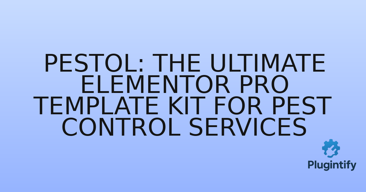 You are currently viewing Pestol: The Ultimate Elementor Pro Template Kit for Pest Control Services