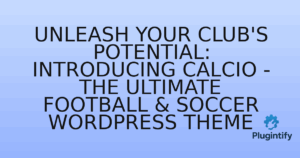 Read more about the article Unleash Your Club’s Potential: Introducing Calcio – The Ultimate Football & Soccer WordPress Theme