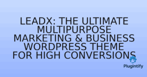 Read more about the article LeadX: The Ultimate Multipurpose Marketing & Business WordPress Theme for High Conversions