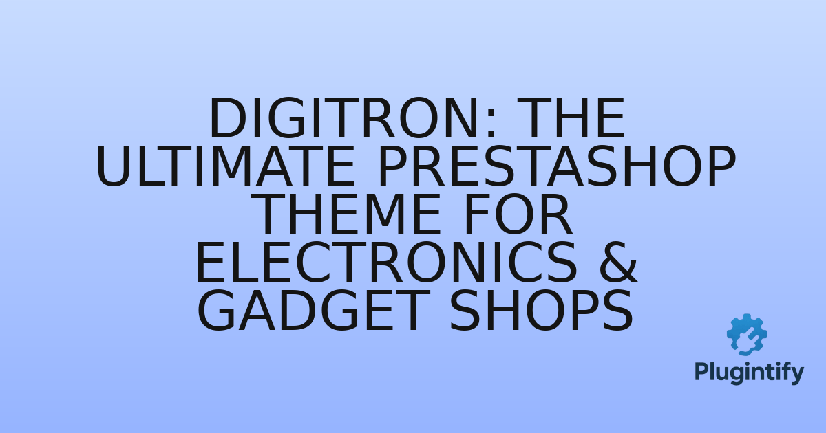 You are currently viewing Digitron: The Ultimate PrestaShop Theme for Electronics & Gadget Shops