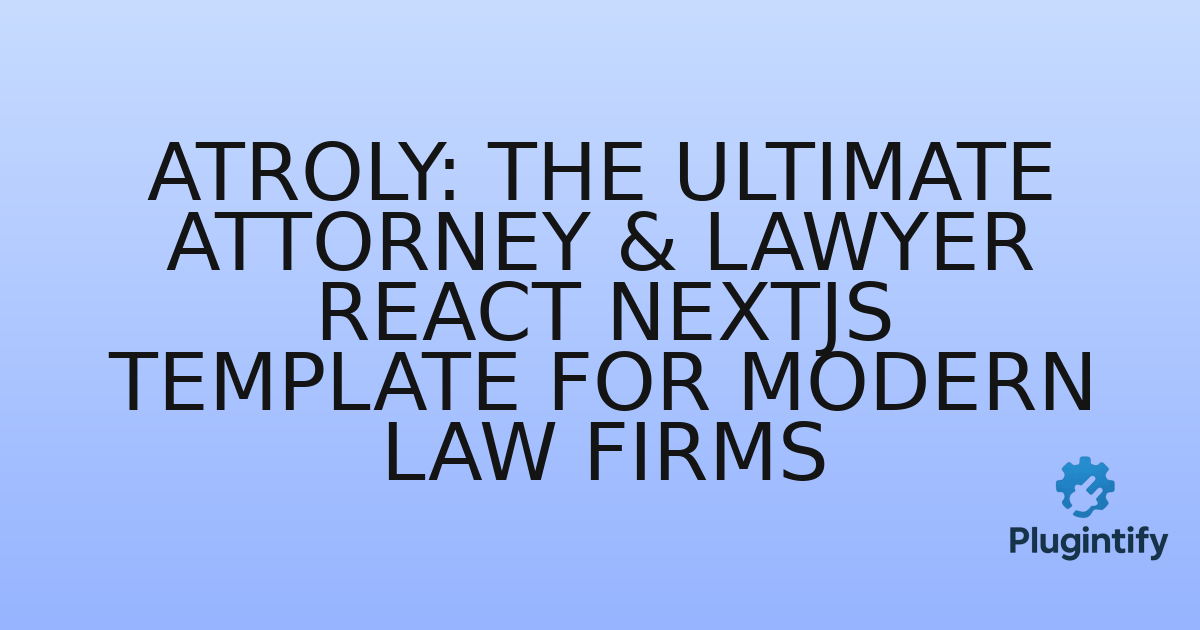 You are currently viewing Atroly: The Ultimate Attorney & Lawyer React NextJS Template for Modern Law Firms