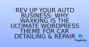 Read more about the article Rev Up Your Auto Business: Why WaxKing is the Ultimate WordPress Theme for Car Detailing & Repair