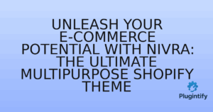Read more about the article Unleash Your E-commerce Potential with Nivra: The Ultimate Multipurpose Shopify Theme