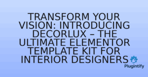Read more about the article Transform Your Vision: Introducing DecorLux – The Ultimate Elementor Template Kit for Interior Designers