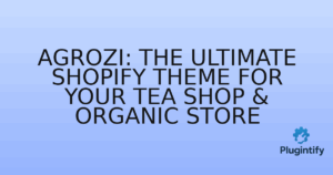Read more about the article Agrozi: The Ultimate Shopify Theme for Your Tea Shop & Organic Store