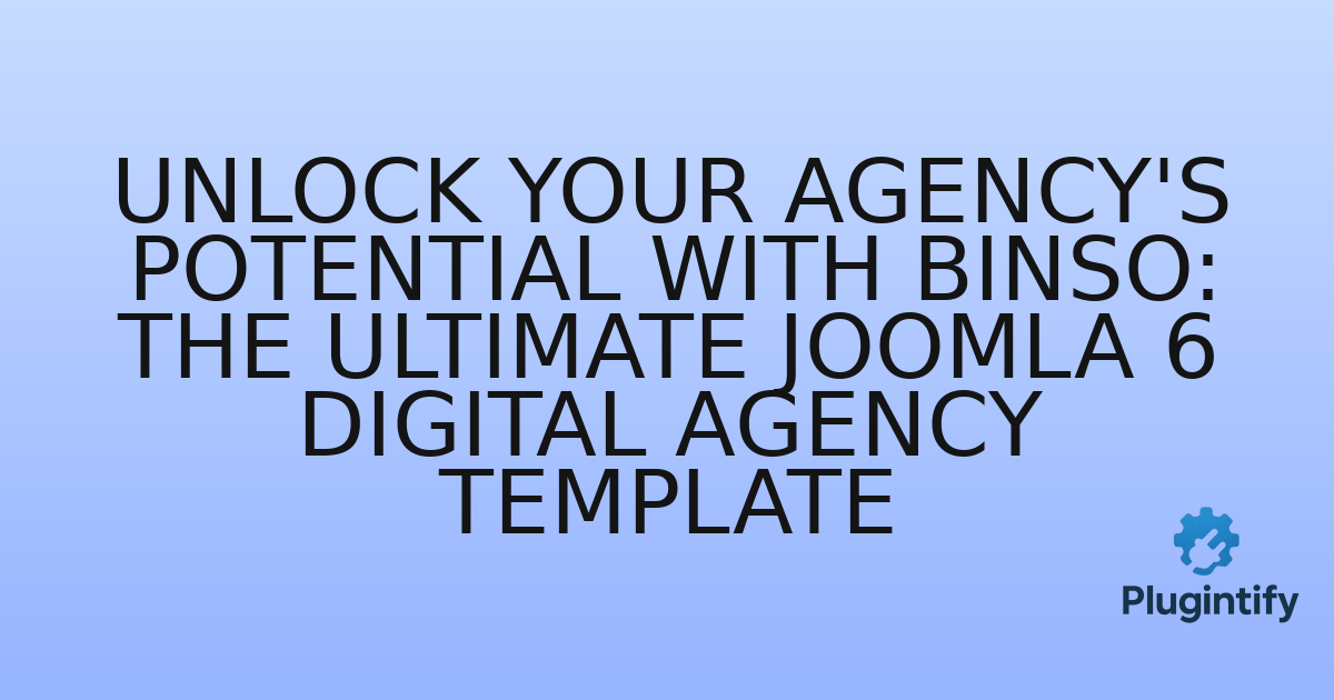 You are currently viewing Unlock Your Agency’s Potential with Binso: The Ultimate Joomla 6 Digital Agency Template