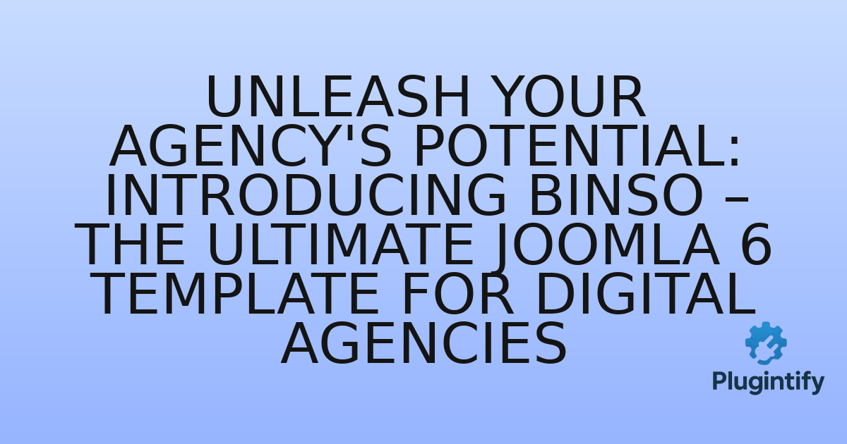 You are currently viewing Unleash Your Agency’s Potential: Introducing Binso – The Ultimate Joomla 6 Template for Digital Agencies