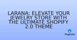 Read more about the article Larana: Elevate Your Jewelry Store with the Ultimate Shopify 2.0 Theme