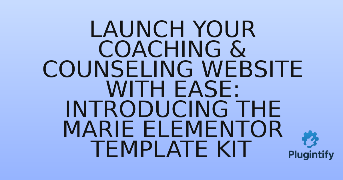 You are currently viewing Launch Your Coaching & Counseling Website with Ease: Introducing the Marie Elementor Template Kit