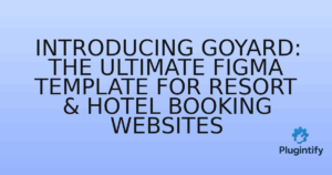 Read more about the article Introducing Goyard: The Ultimate Figma Template for Resort & Hotel Booking Websites