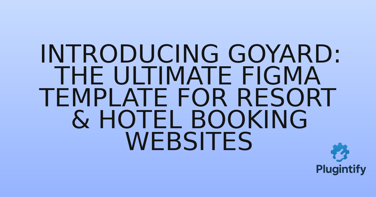 You are currently viewing Introducing Goyard: The Ultimate Figma Template for Resort & Hotel Booking Websites