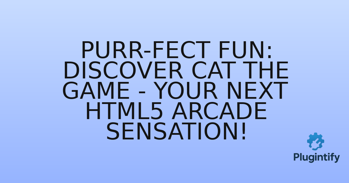 You are currently viewing Purr-fect Fun: Discover Cat The Game – Your Next HTML5 Arcade Sensation!