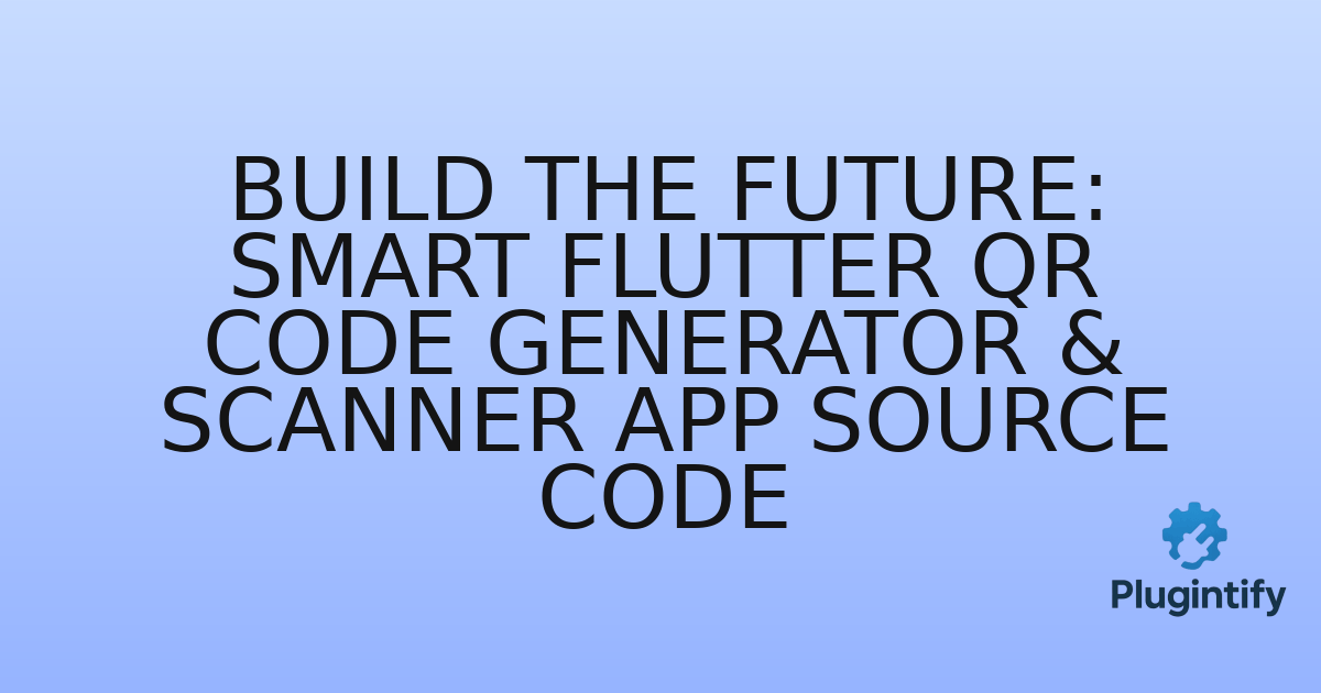 You are currently viewing Build the Future: Smart Flutter QR Code Generator & Scanner App Source Code