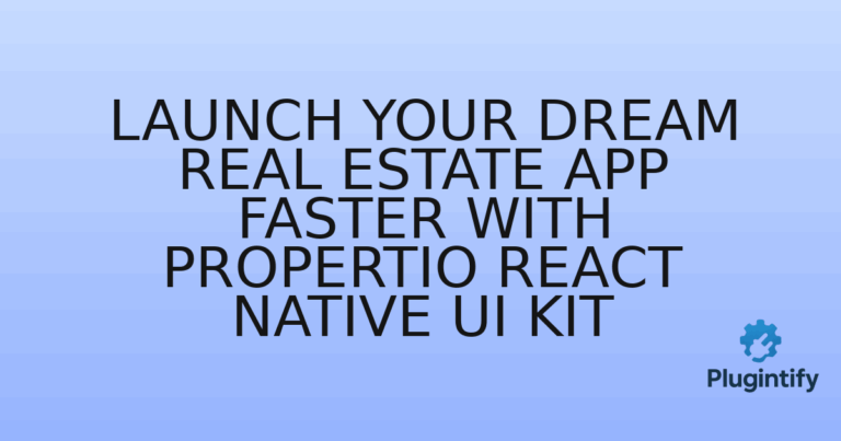 Read more about the article Launch Your Dream Real Estate App Faster with Propertio React Native UI Kit