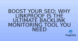 Read more about the article Boost Your SEO: Why LinkProof is the Ultimate Backlink Monitoring Tool You Need