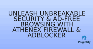 Read more about the article Unleash Unbreakable Security & Ad-Free Browsing with Athenex Firewall & AdBlocker