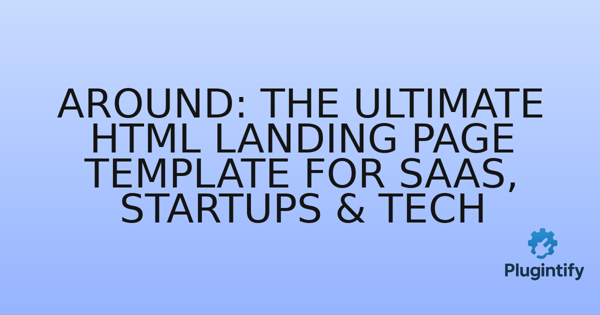 You are currently viewing Around: The Ultimate HTML Landing Page Template for SaaS, Startups & Tech