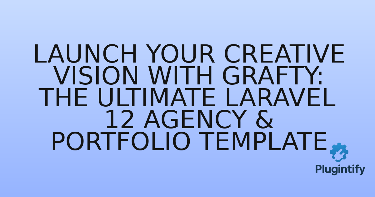 You are currently viewing Launch Your Creative Vision with Grafty: The Ultimate Laravel 12 Agency & Portfolio Template