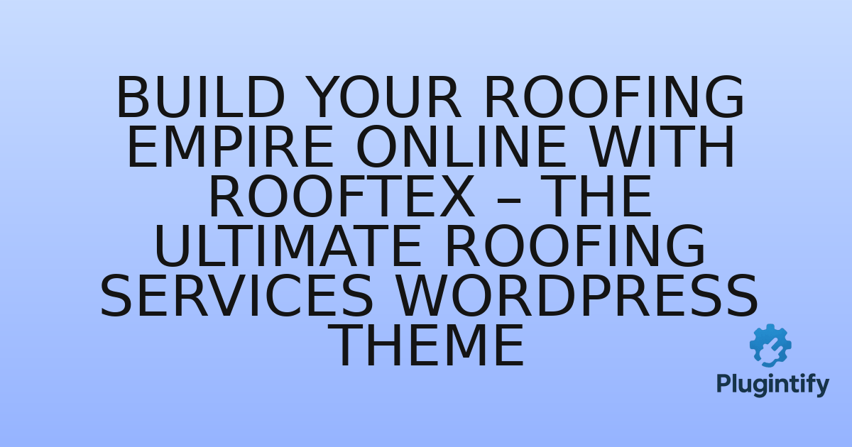 You are currently viewing Build Your Roofing Empire Online with Rooftex – The Ultimate Roofing Services WordPress Theme