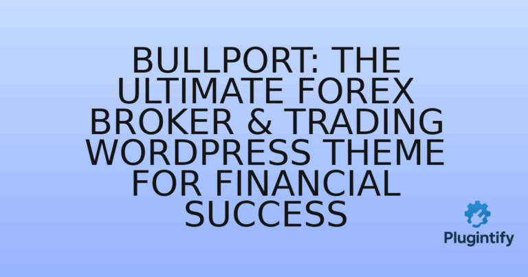 Read more about the article BullPort: The Ultimate Forex Broker & Trading WordPress Theme for Financial Success