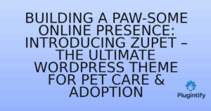 Read more about the article Building a Paw-some Online Presence: Introducing Zupet – The Ultimate WordPress Theme for Pet Care & Adoption