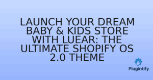 Read more about the article Launch Your Dream Baby & Kids Store with Luear: The Ultimate Shopify OS 2.0 Theme