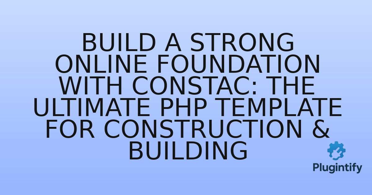 You are currently viewing Build a Strong Online Foundation with Constac: The Ultimate PHP Template for Construction & Building