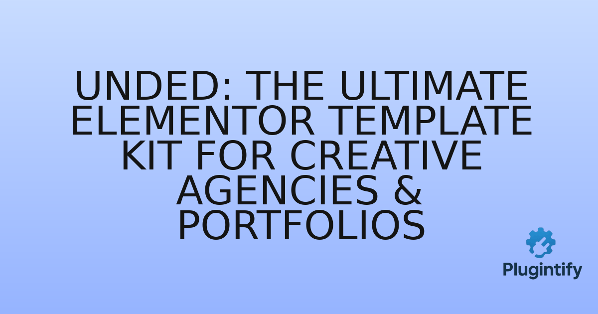 You are currently viewing Unded: The Ultimate Elementor Template Kit for Creative Agencies & Portfolios