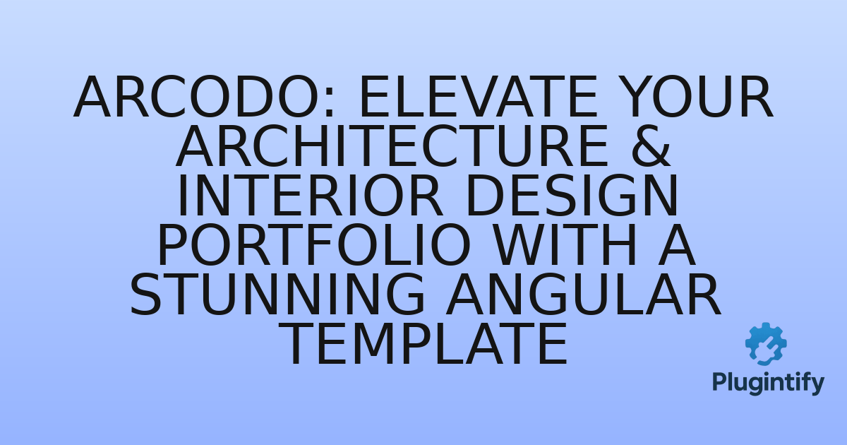 You are currently viewing Arcodo: Elevate Your Architecture & Interior Design Portfolio with a Stunning Angular Template