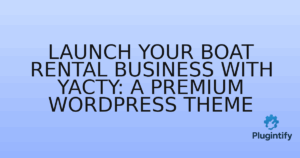 Read more about the article Launch Your Boat Rental Business with Yacty: A Premium WordPress Theme
