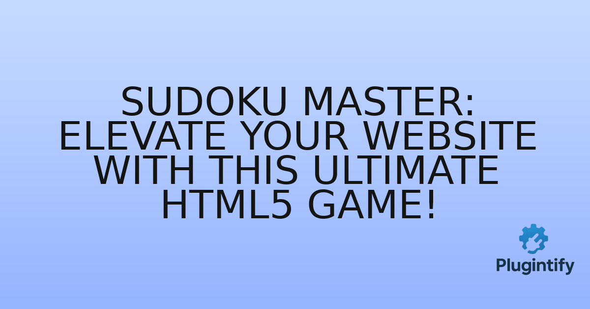 You are currently viewing Sudoku Master: Elevate Your Website with This Ultimate HTML5 Game!