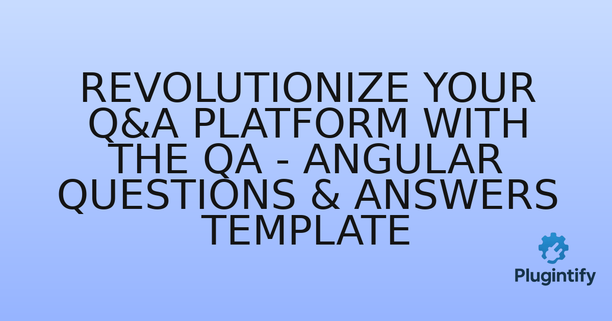 You are currently viewing Revolutionize Your Q&A Platform with the QA – Angular Questions & Answers Template