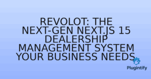 Read more about the article Revolot: The Next-Gen Next.js 15 Dealership Management System Your Business Needs