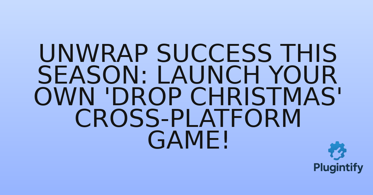 You are currently viewing Unwrap Success This Season: Launch Your Own ‘Drop Christmas’ Cross-Platform Game!