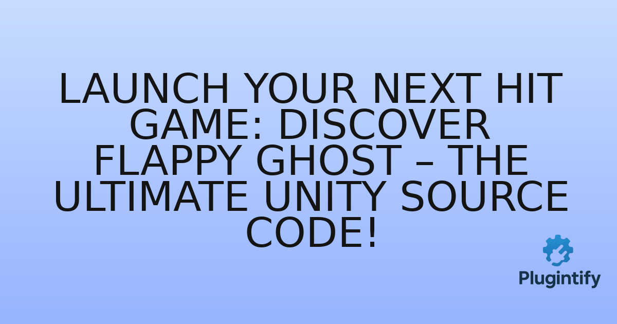 You are currently viewing Launch Your Next Hit Game: Discover Flappy Ghost – The Ultimate Unity Source Code!