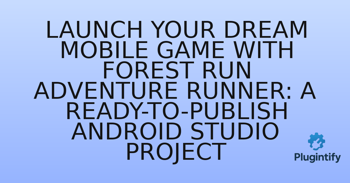 You are currently viewing Launch Your Dream Mobile Game with Forest Run Adventure Runner: A Ready-to-Publish Android Studio Project