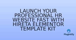 Read more about the article Launch Your Professional HR Website Fast with Hireta Elementor Template Kit