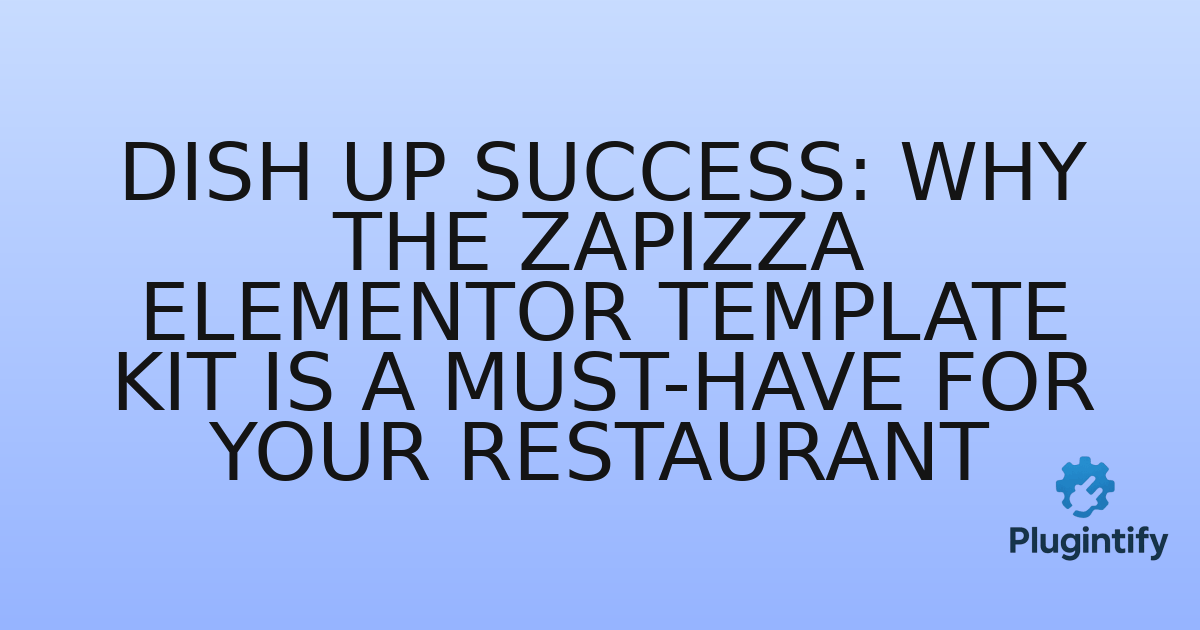 You are currently viewing Dish Up Success: Why the ZaPizza Elementor Template Kit is a Must-Have for Your Restaurant