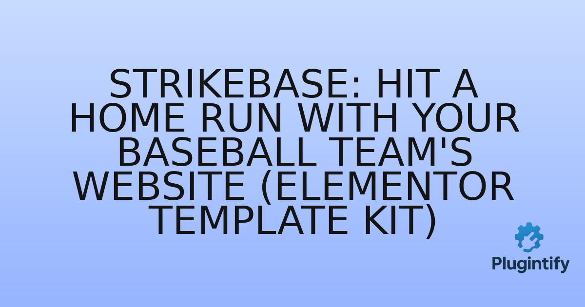You are currently viewing Strikebase: Hit a Home Run with Your Baseball Team’s Website (Elementor Template Kit)