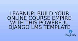 Read more about the article LearnUp: Build Your Online Course Empire with this Powerful Django LMS Template