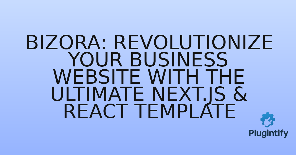 You are currently viewing Bizora: Revolutionize Your Business Website with the Ultimate Next.js & React Template