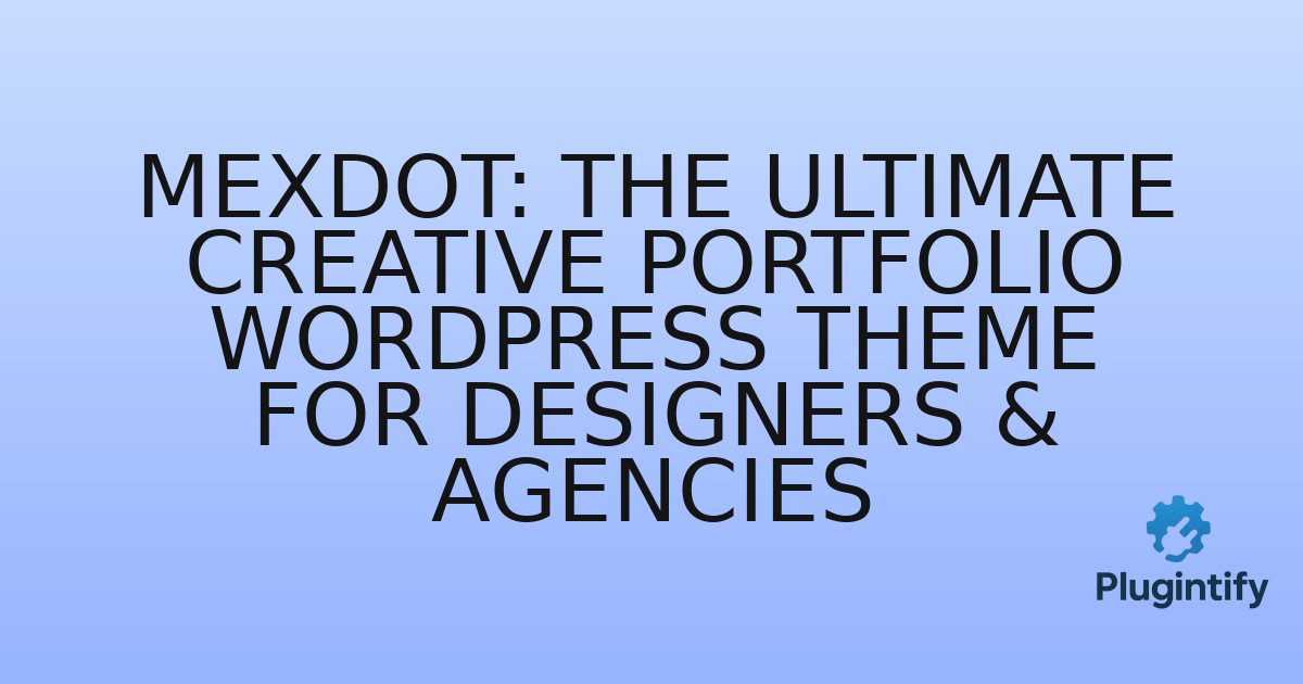 You are currently viewing Mexdot: The Ultimate Creative Portfolio WordPress Theme for Designers & Agencies