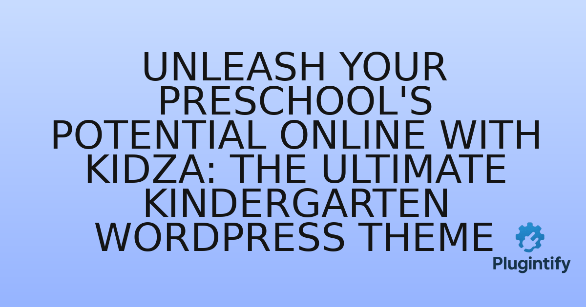 You are currently viewing Unleash Your Preschool’s Potential Online with Kidza: The Ultimate Kindergarten WordPress Theme