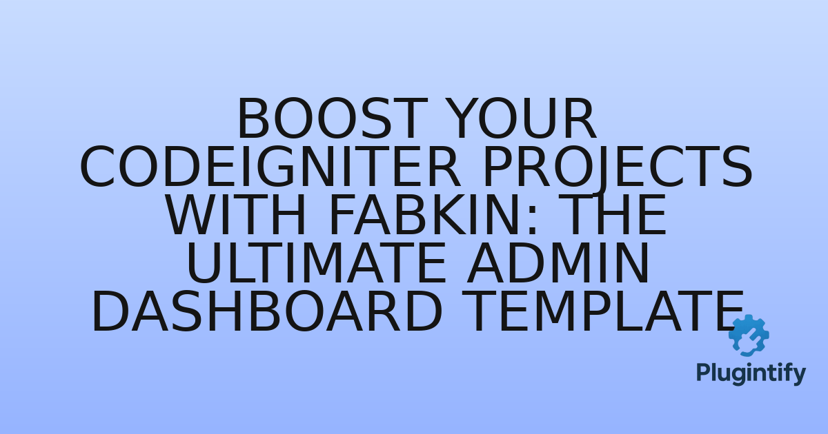 You are currently viewing Boost Your CodeIgniter Projects with Fabkin: The Ultimate Admin Dashboard Template